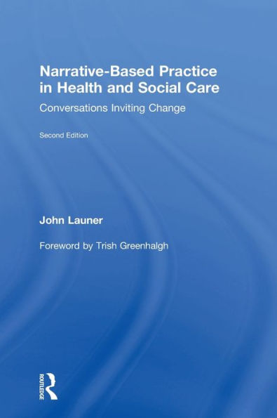 Narrative-Based Practice In Health And Social Care: Conversations Inviting Change