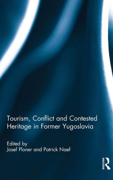 Tourism, Conflict And Contested Heritage In Former Yugoslavia