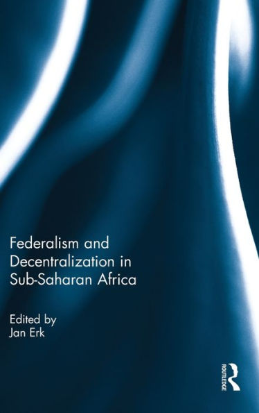 Federalism And Decentralization In Sub-Saharan Africa