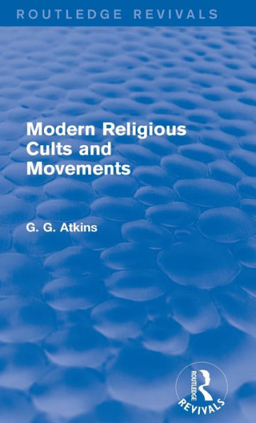 Modern Religious Cults And Movements (Routledge Revivals)