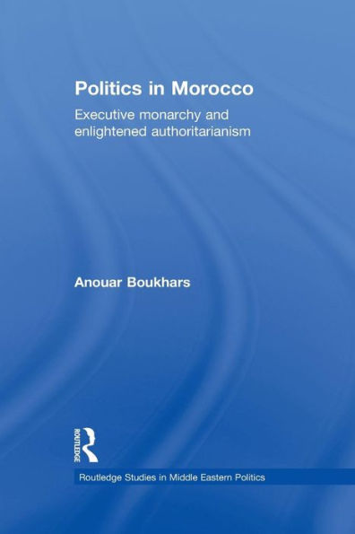 Politics In Morocco (Routledge Studies In Middle Eastern Politics)