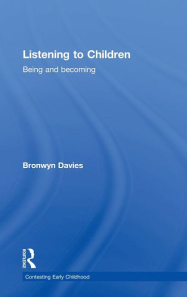 Listening To Children: Being And Becoming (Contesting Early Childhood)