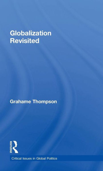 Globalization Revisited (Critical Issues In Global Politics)