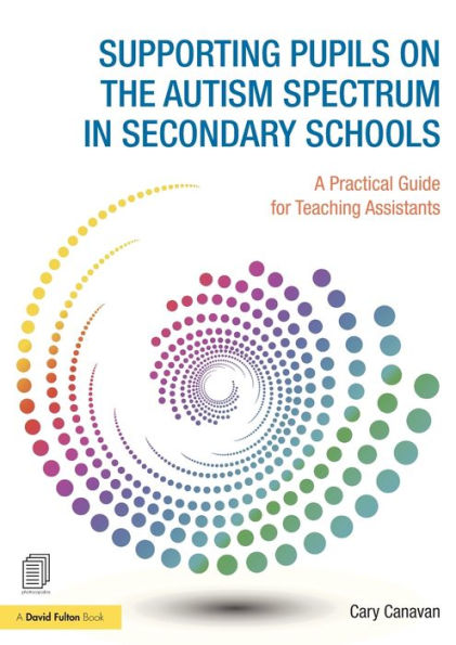 Supporting Pupils On The Autism Spectrum In Secondary Schools: A Practical Guide For Teaching Assistants