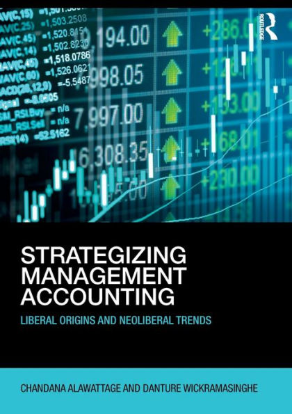 Strategizing Management Accounting: Liberal Origins And Neoliberal Trends