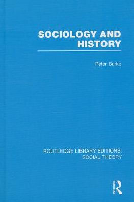 Sociology And History (Rle Social Theory) (Routledge Library Editions: Social Theory)