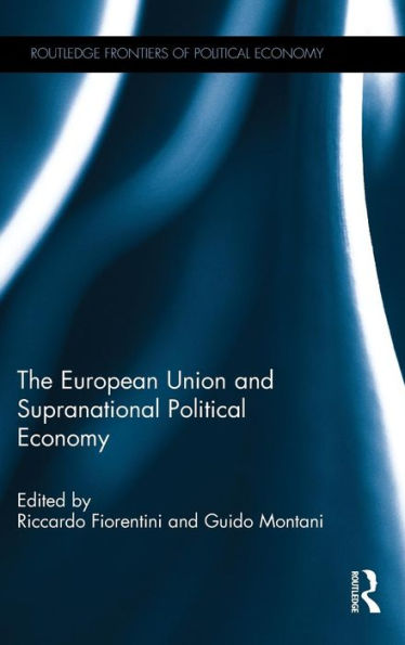 The European Union And Supranational Political Economy (Routledge Frontiers Of Political Economy)