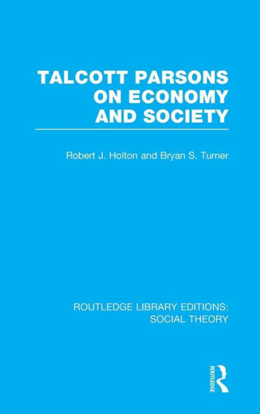 Talcott Parsons On Economy And Society (Routledge Library Editions: Social Theory)