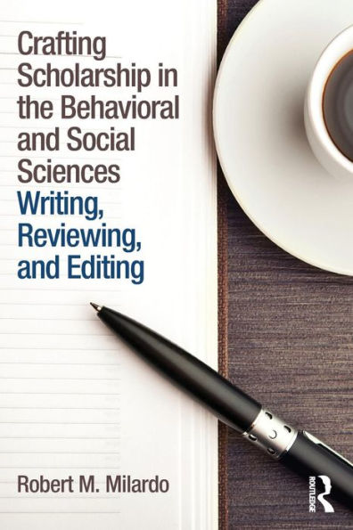 Crafting Scholarship In The Behavioral And Social Sciences: Writing, Reviewing, And Editing