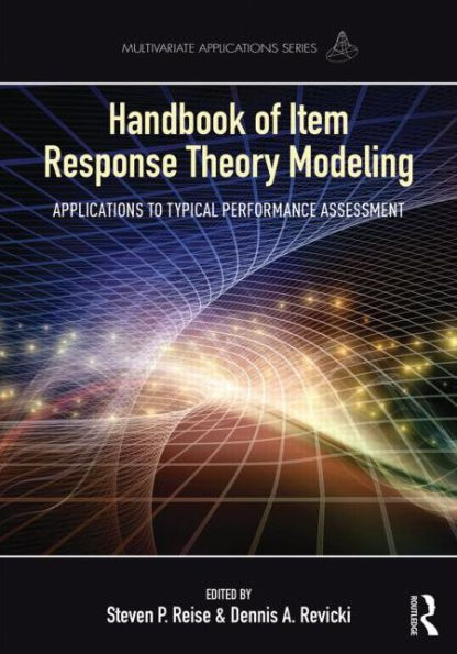 Handbook Of Item Response Theory Modeling: Applications To Typical Performance Assessment (Multivariate Applications Series)