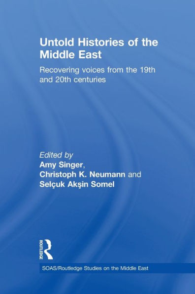 Untold Histories Of The Middle East (Soas/Routledge Studies On The Middle East)