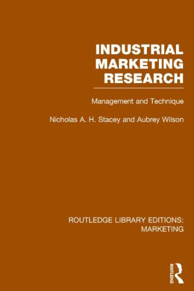 Industrial Marketing Research (Rle Marketing): Management And Technique (Routledge Library Editions: Marketing)