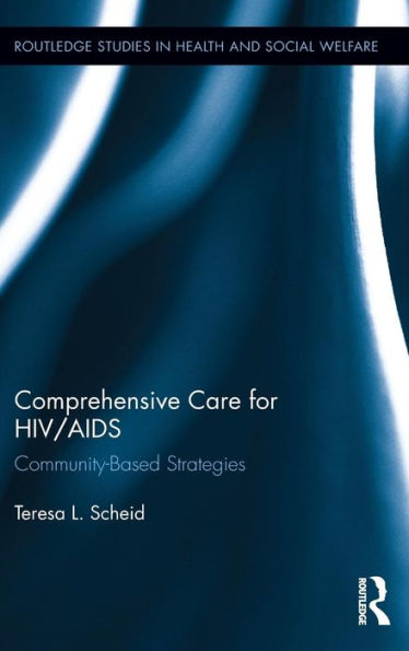 Comprehensive Care For Hiv/Aids: Community-Based Strategies (Routledge Studies In Health And Social Welfare)