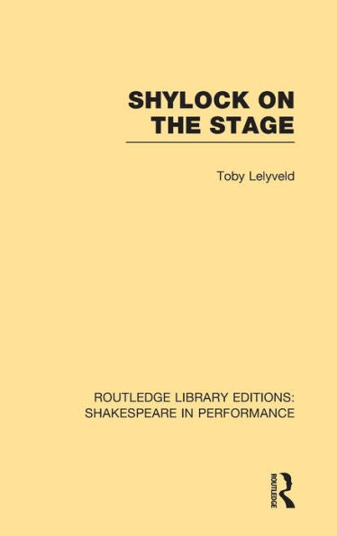 Shylock On The Stage (Routledge Library Editions: Shakespeare In Performance)