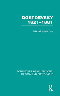 Dostoevsky 1821-1881 (Routledge Library Editions: Tolstoy And Dostoevsky)