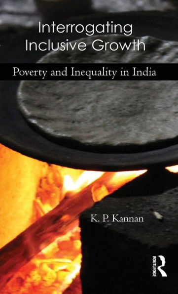 Interrogating Inclusive Growth: Poverty And Inequality In India