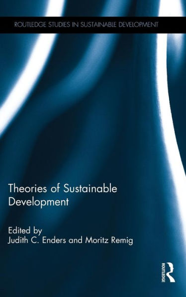 Theories Of Sustainable Development (Routledge Studies In Sustainable Development)
