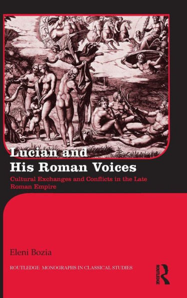 Lucian And His Roman Voices (Routledge Monographs In Classical Studies)