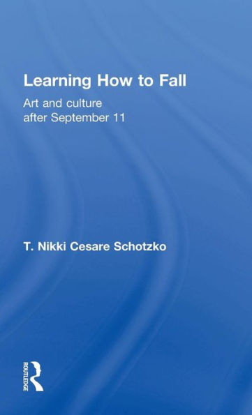 Learning How To Fall: Art And Culture After September 11