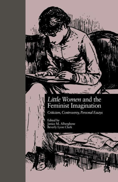 Little Women And The Feminist Imagination (Children's Literature And Culture)