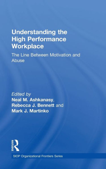 Understanding The High Performance Workplace: The Line Between Motivation And Abuse (Siop Organizational Frontiers Series)