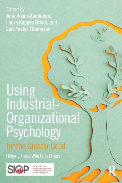 Using Industrial-Organizational Psychology For The Greater Good (Siop Organizational Frontiers Series)