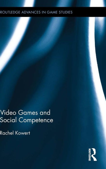 Video Games And Social Competence (Routledge Advances In Game Studies)