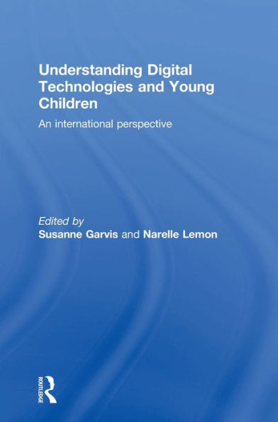 Understanding Digital Technologies And Young Children: An International Perspective