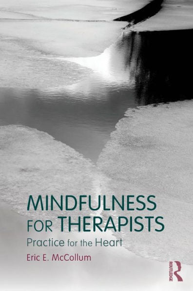 Mindfulness For Therapists: Practice For The Heart
