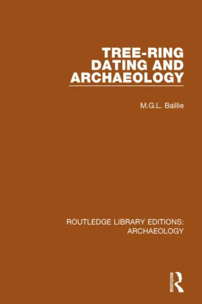 Tree-Ring Dating And Archaeology (Routledge Library Editions: Archaeology)