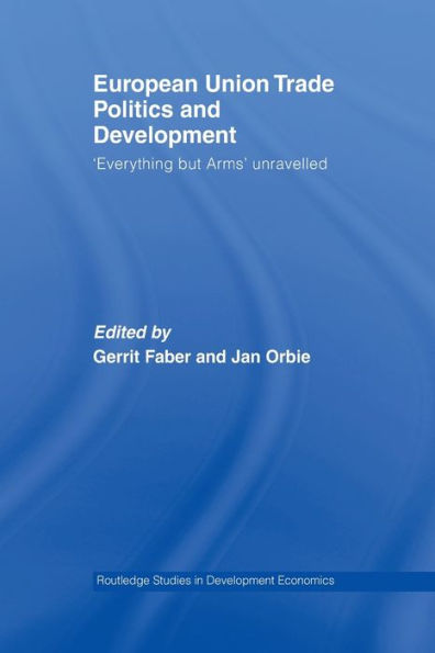 European Union Trade Politics And Development (Routledge Studies In Development Economics)