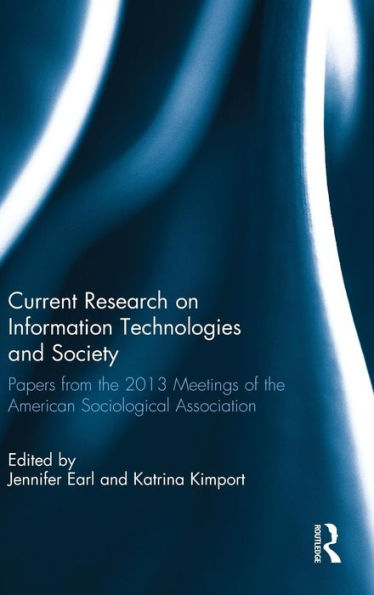 Current Research On Information Technologies And Society: Papers From The 2013 Meetings Of The American Sociological Association