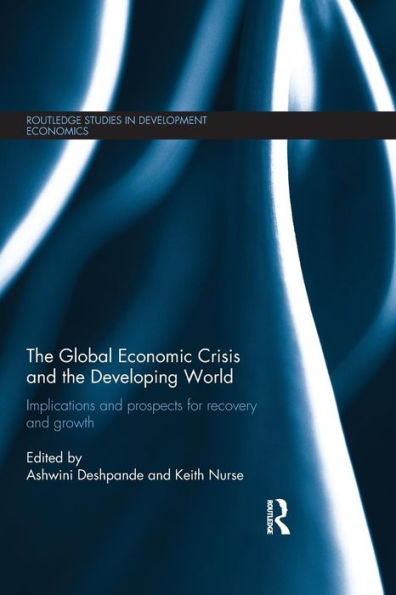 The Global Economic Crisis And The Developing World (Routledge Studies In Development Economics)