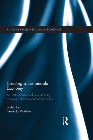 Creating A Sustainable Economy (Routledge Studies In Ecological Economics)