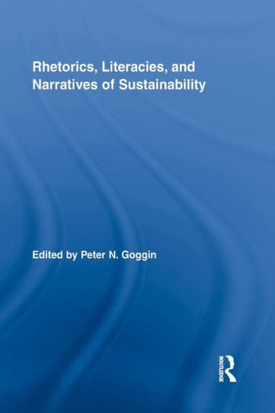 Rhetorics, Literacies, And Narratives Of Sustainability (Routledge Studies In Rhetoric And Communication)