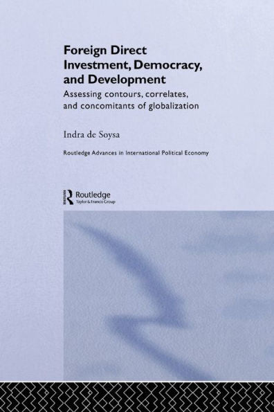 Foreign Direct Investment, Democracy And Development (Routledge Advances In International Political Economy)