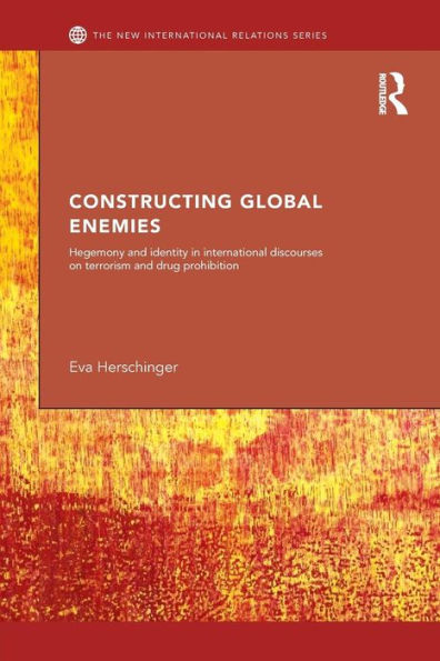 Constructing Global Enemies (New International Relations)