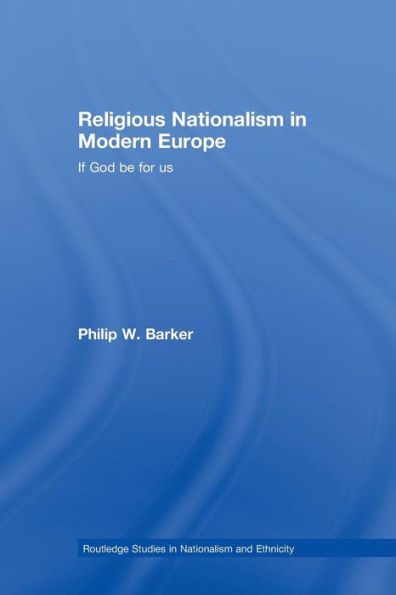 Religious Nationalism In Modern Europe (Routledge Studies In Nationalism And Ethnicity)