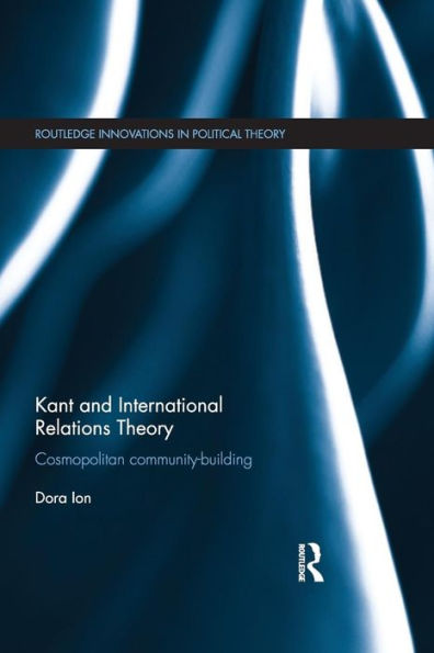 Kant And International Relations Theory (Routledge Innovations In Political Theory)