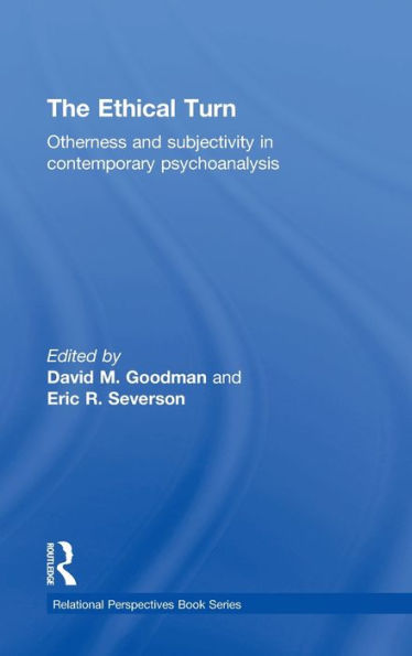 The Ethical Turn: Otherness And Subjectivity In Contemporary Psychoanalysis (Relational Perspectives Book Series)
