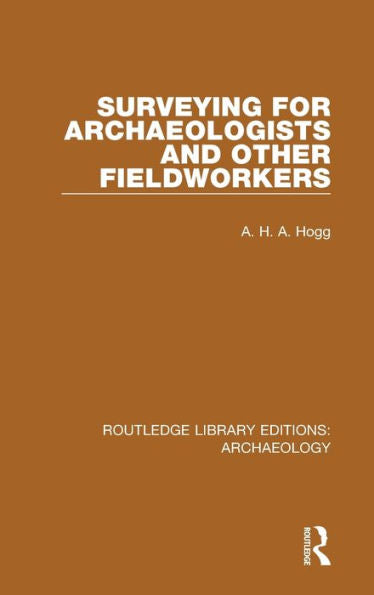 Surveying For Archaeologists And Other Fieldworkers (Routledge Library Editions: Archaeology)