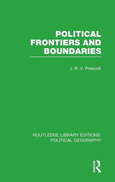 Political Frontiers And Boundaries (Routledge Library Editions: Political Geography)