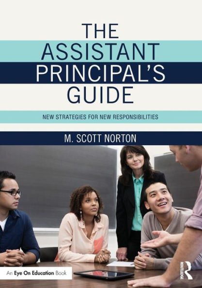 The Assistant Principal's Guide: New Strategies For New Responsibilities