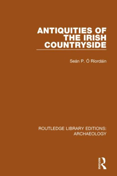 Antiquities Of The Irish Countryside (Routledge Library Editions: Archaeology)