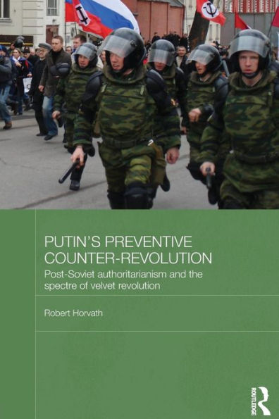 Putin's Preventive Counter-Revolution (Basees/Routledge Series On Russian And East European Studies)