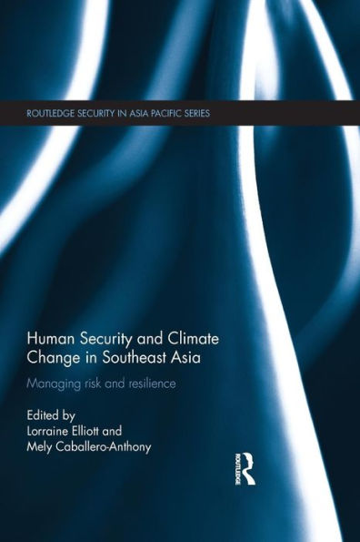 Human Security And Climate Change In Southeast Asia (Routledge Security In Asia Pacific Series)