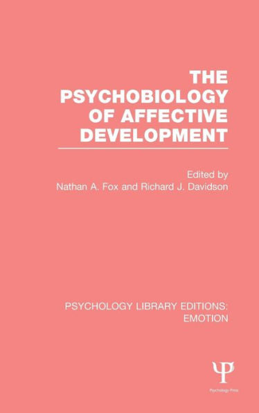 The Psychobiology Of Affective Development (Psychology Library Editions: Emotion)