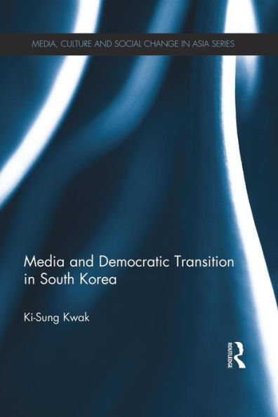 Media And Democratic Transition In South Korea (Media, Culture And Social Change In Asia)