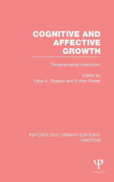 Cognitive And Affective Growth: Developmental Interaction (Psychology Library Editions: Emotion)