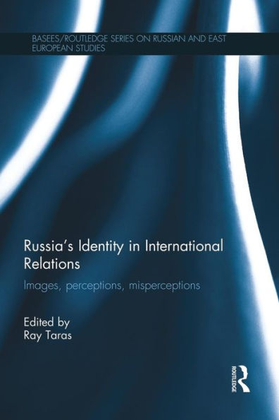 Russia's Identity In International Relations (Basees/Routledge Series On Russian And East European Studies)